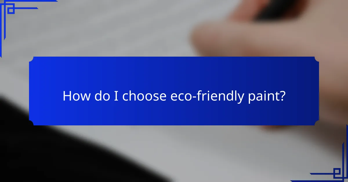 How do I choose eco-friendly paint?