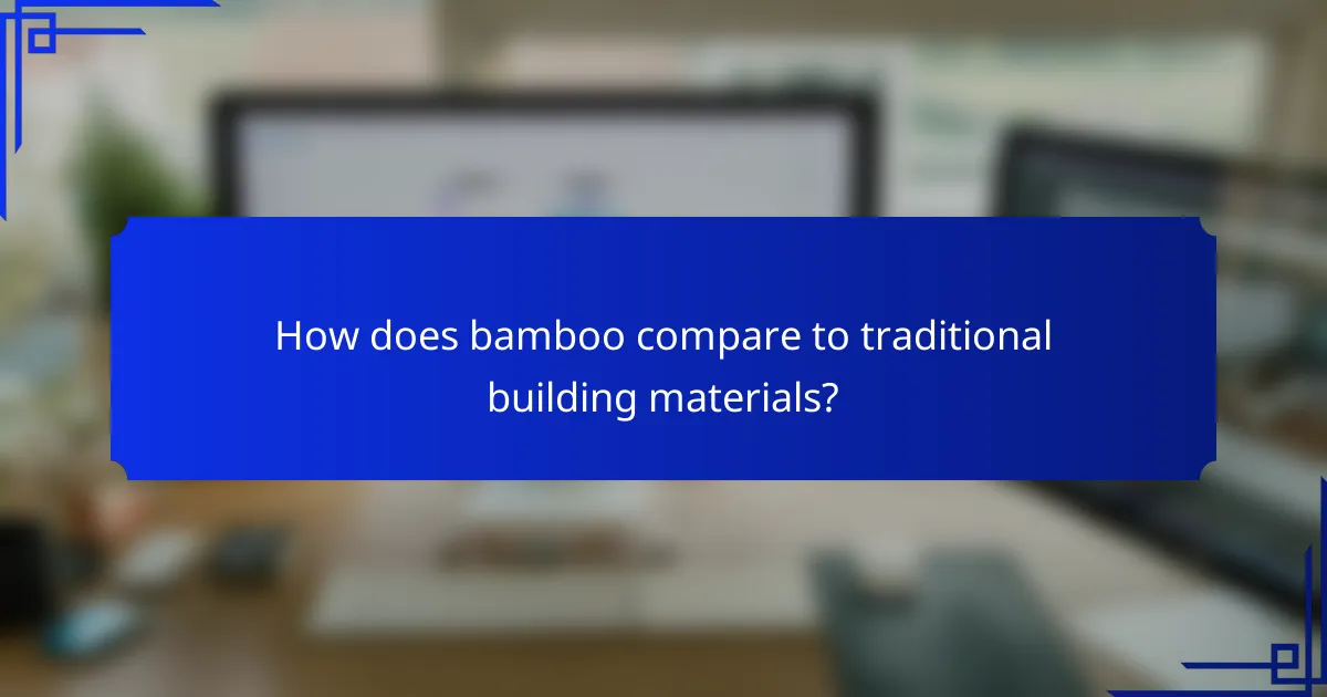 How does bamboo compare to traditional building materials?