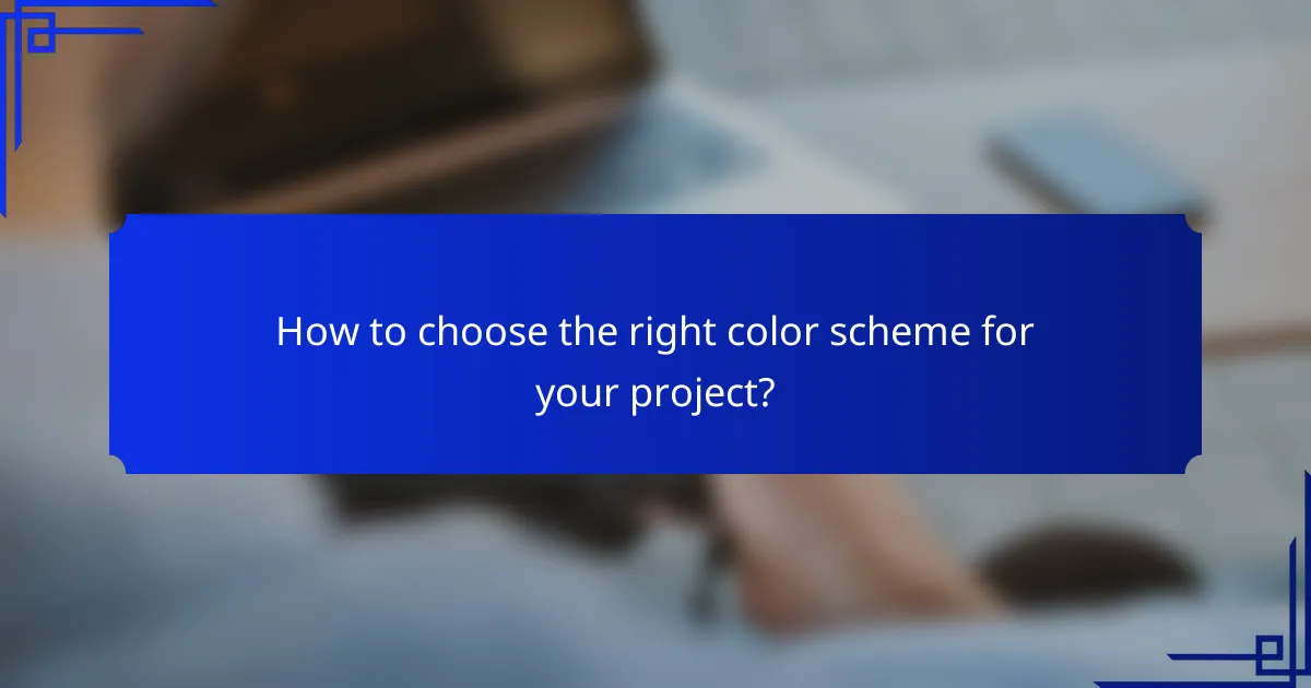 How to choose the right color scheme for your project?