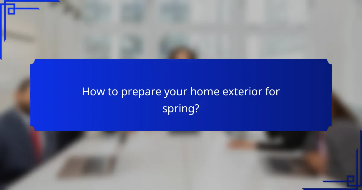 How to prepare your home exterior for spring?