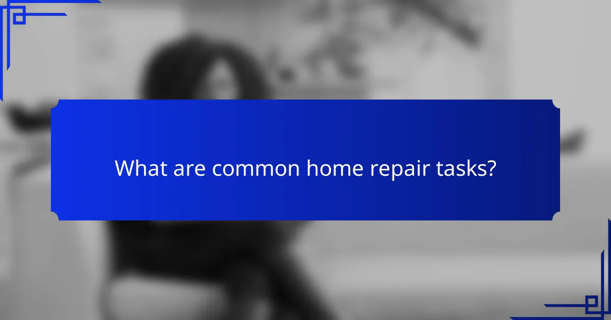 What are common home repair tasks?