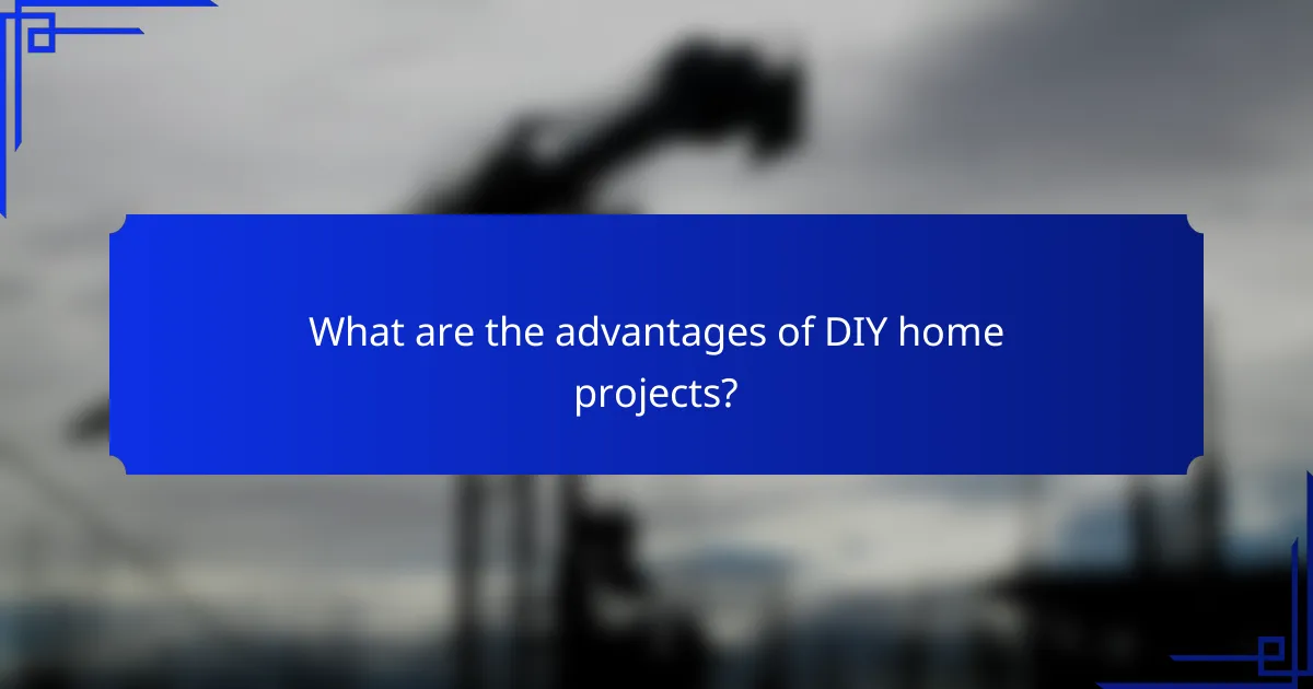 What are the advantages of DIY home projects?