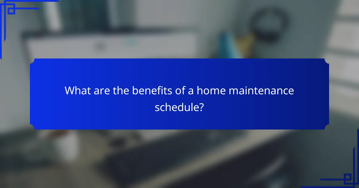 What are the benefits of a home maintenance schedule?