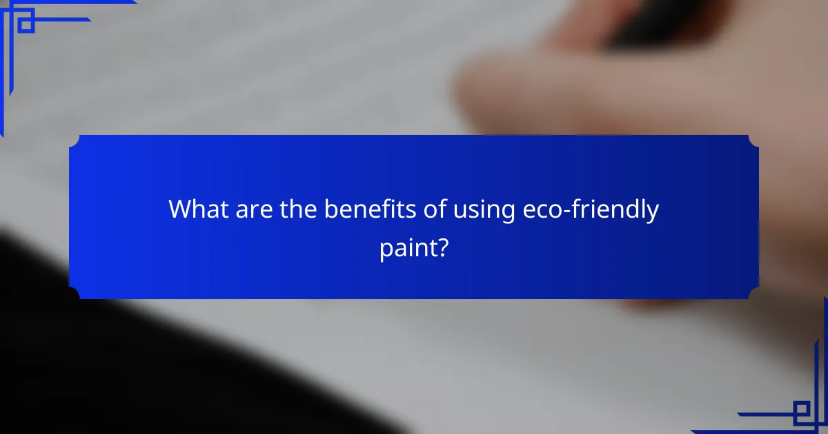 What are the benefits of using eco-friendly paint?