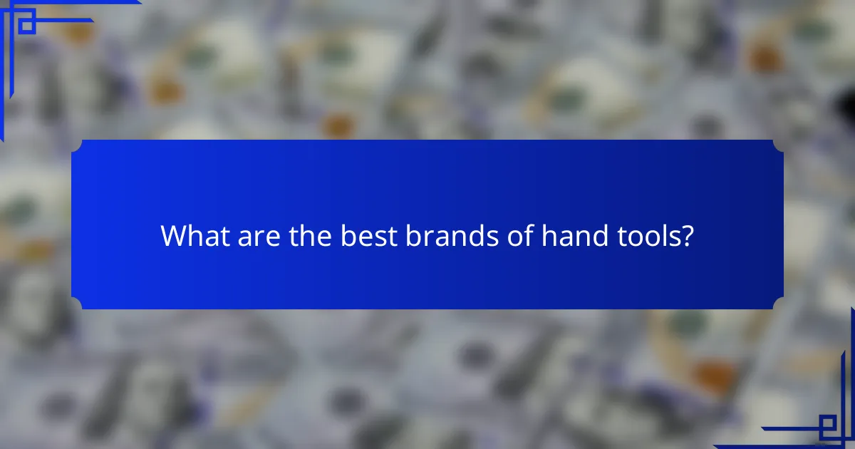What are the best brands of hand tools?