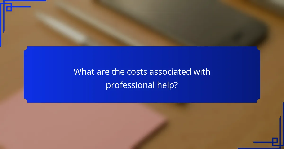 What are the costs associated with professional help?