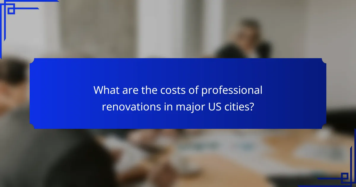 What are the costs of professional renovations in major US cities?