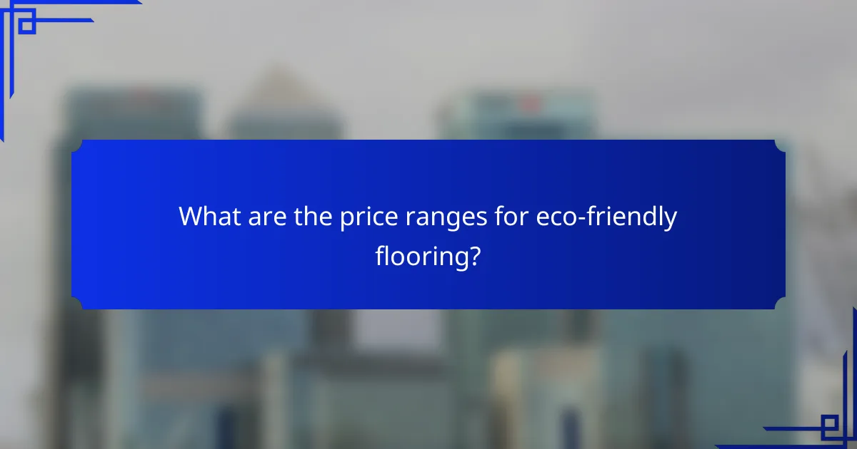 What are the price ranges for eco-friendly flooring?