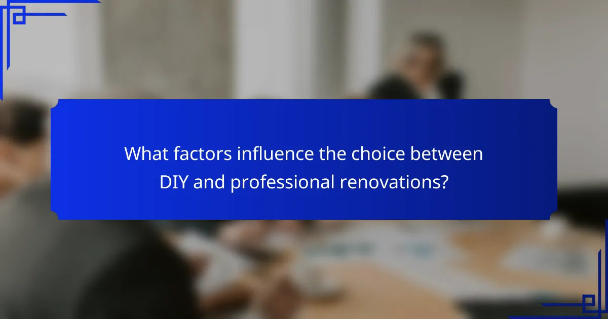 What factors influence the choice between DIY and professional renovations?