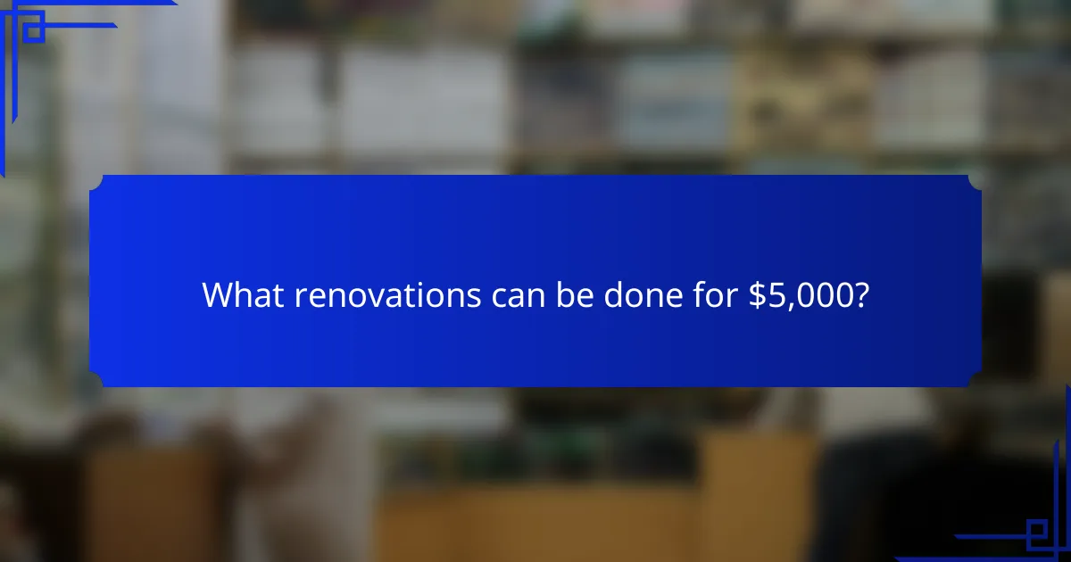 What renovations can be done for $5,000?
