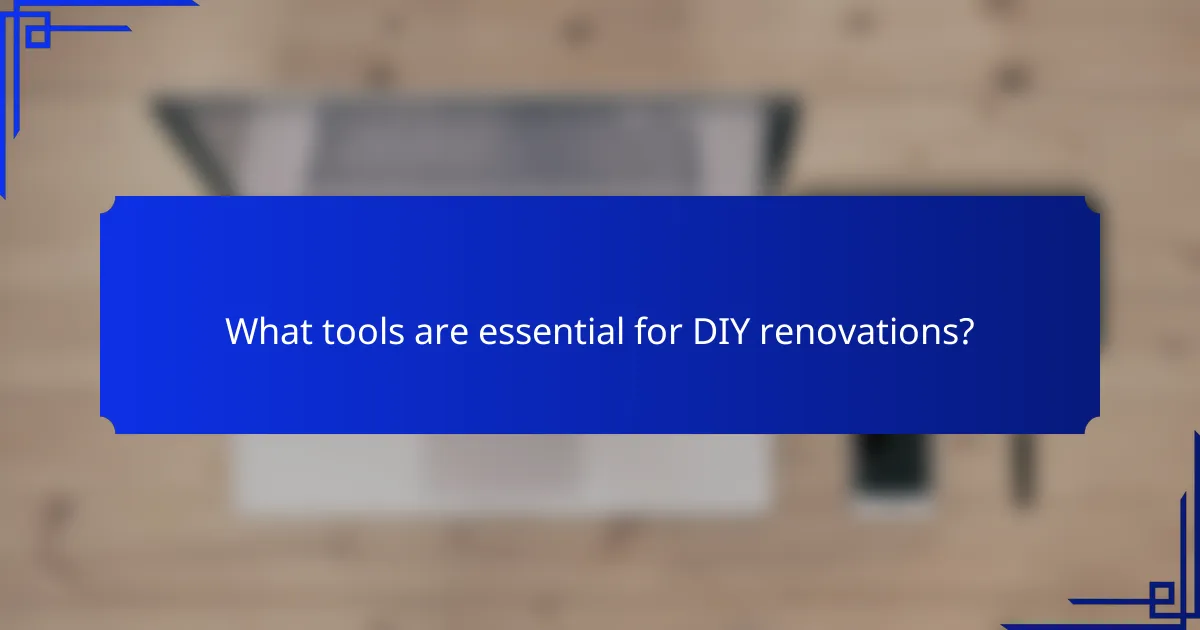 What tools are essential for DIY renovations?