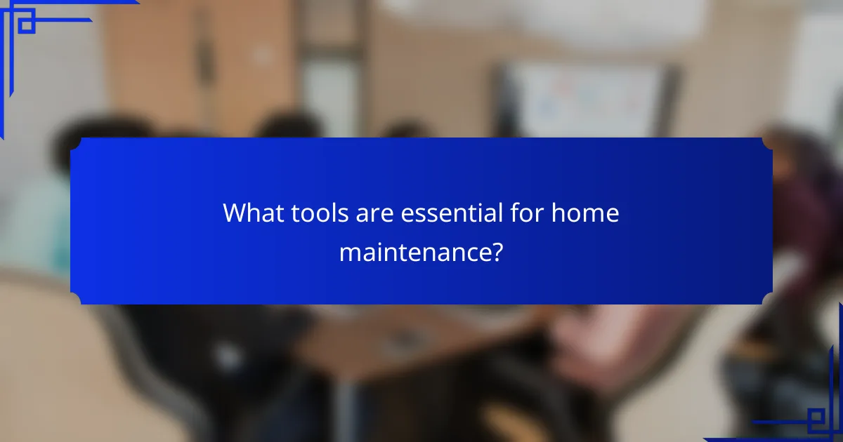 What tools are essential for home maintenance?