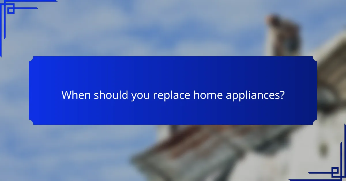 When should you replace home appliances?
